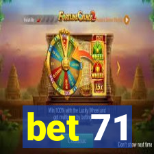 bet 71